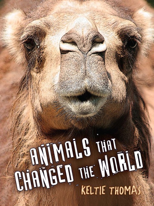 Title details for Animals That Changed the World by Keltie Thomas - Available